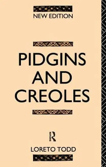 Pidgins and Creoles by Professor Loreto Todd