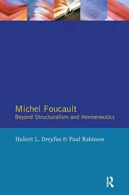Michel Foucault: Beyond Structuralism and Hermeneutics by Hubert L. Dreyfus