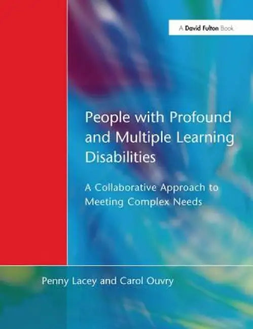 People with Profound & Multiple Learning Disabilities: A Collaborative Approach to Meeting by Penny Lacey