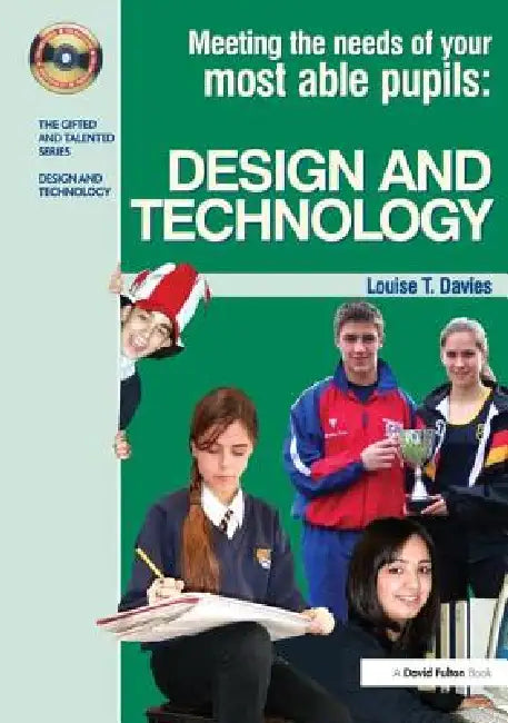 Meeting the Needs of Your Most Able Pupils in Design and Technology by Louise Davies