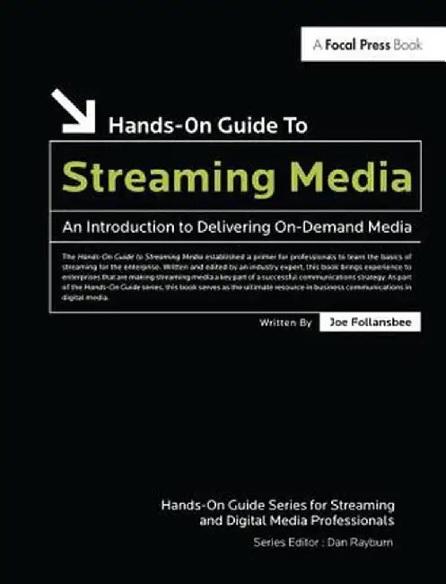 Hands-On Guide to Streaming Media: An Introduction to Delivering On-Demand Media by Joe Follansbee