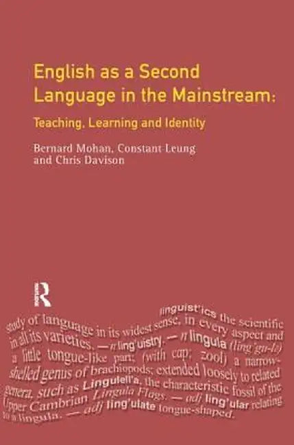 English as a Second Language in the Mainstream: Teaching, Learning and Identity by Constant Leung