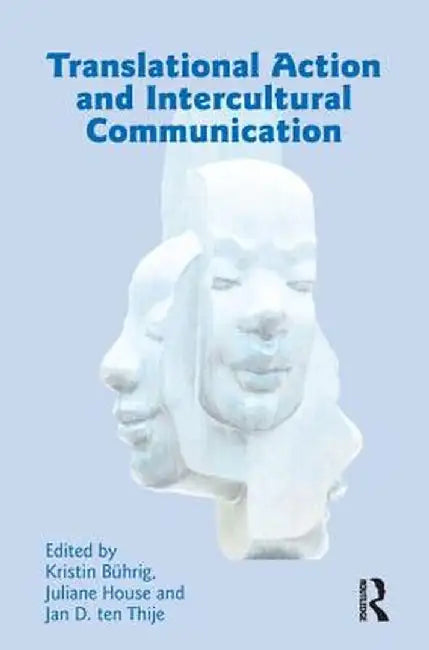Translational Action and Intercultural Communication by Kristin Buhrig