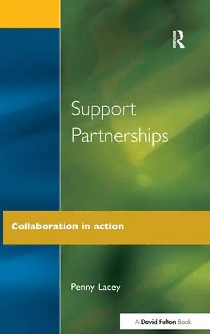 Support Partnerships: Collaboration in Action by Penny Lacey
