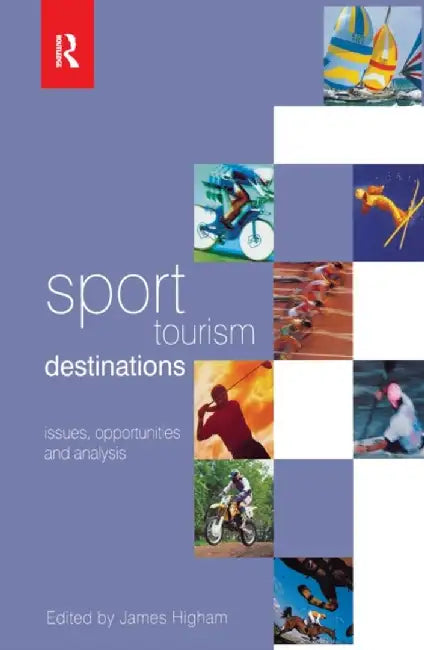 Sport Tourism Destinations by James Higham
