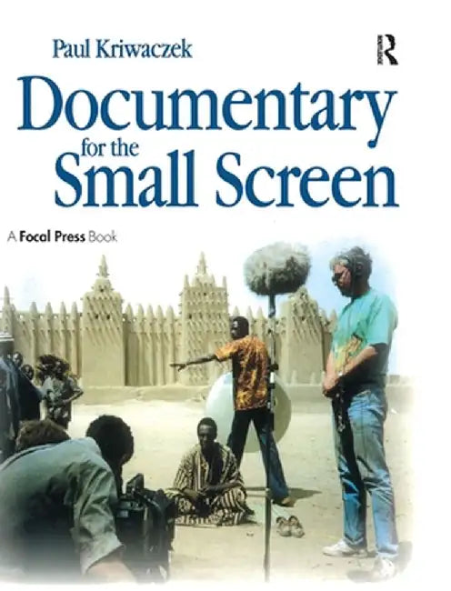 Documentary for the Small Screen by Paul Kriwaczek
