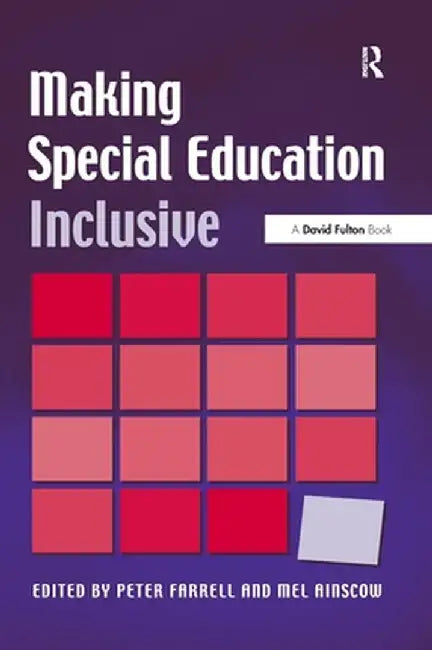 Making Special Education Inclusive: From Research to Practice by Peter Farrell