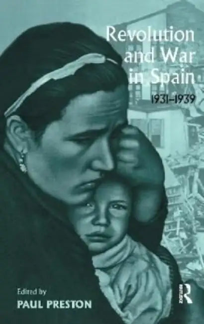 Revolution and War in Spain 1931-1939 by Paul Preston