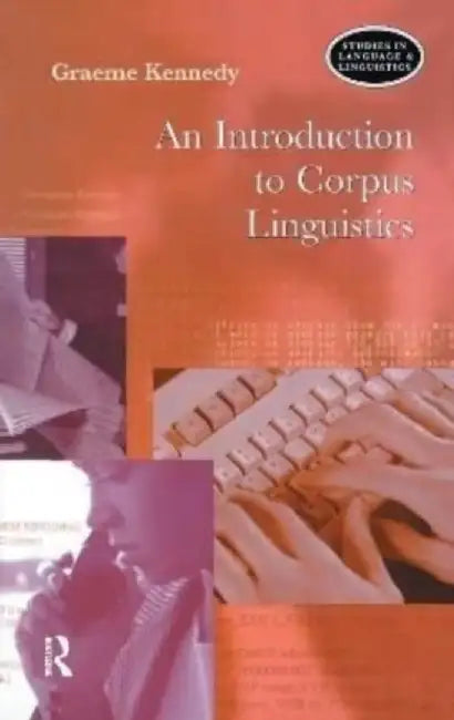An Introduction to Corpus Linguistics by Graeme Kennedy