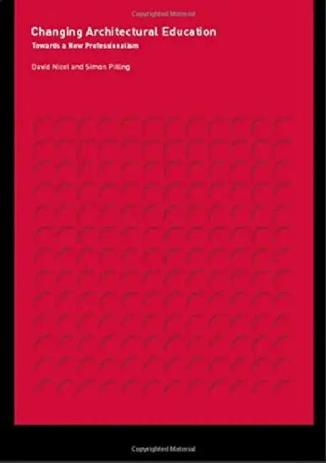 Changing Architectural Education: Towards a New Professionalism by David Nicol