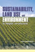 Sustainability Land Use and the Environment by Mark Stallworthy