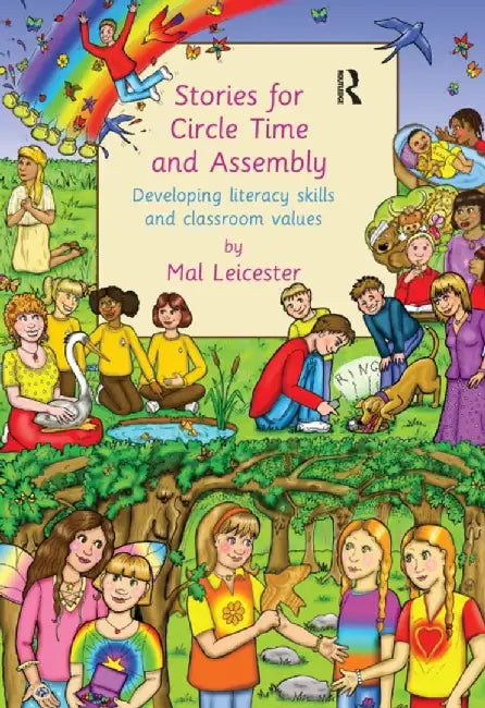 Stories for Circle Time and Assembly: Developing Literacy Skills and Classroom Values by Mal Leicester