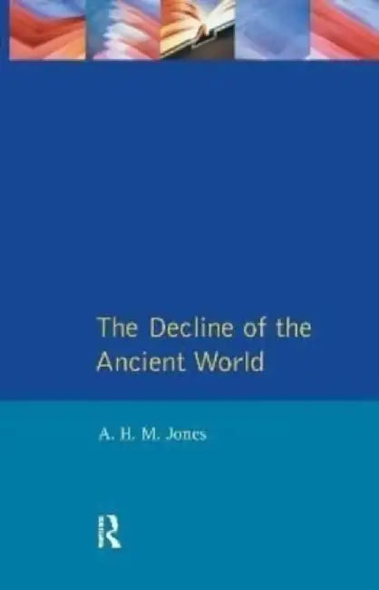 The Decline of the Ancient World by A.H.M. Jones
