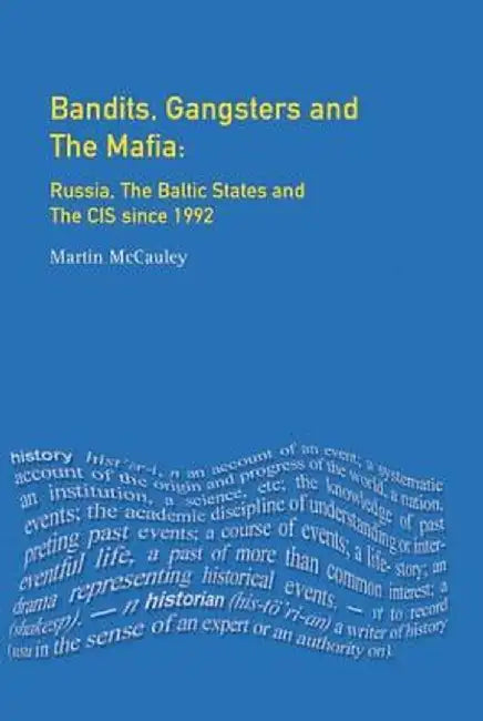 Bandits, Gangsters and the Mafia: Russia, the Baltic States and the Cis Since 1991 by Martin Mccauley
