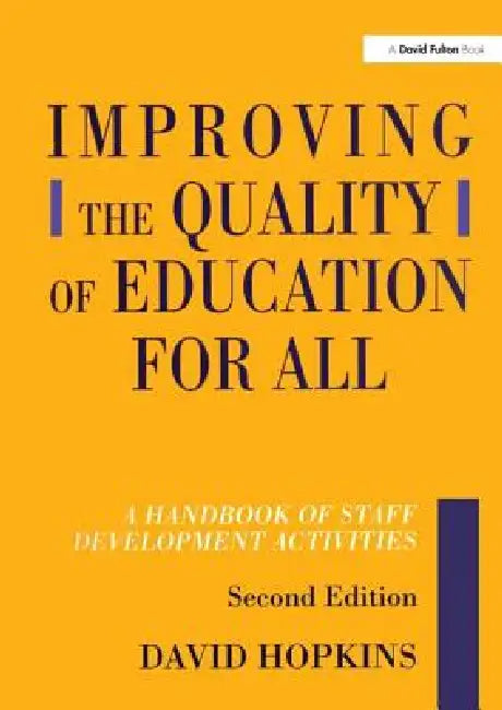 Improving the Quality of Education for All: A Handbook of Staff Development Activities by David Hopkins