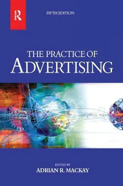 Practice of Advertising by Adrian Mackay