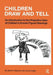 Children Draw and Tell: An Introduction to the Projective Uses of Children's Human Figure Drawing by Marvin Klepsch