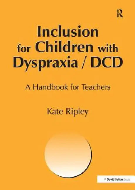Inclusion for Children with Dyspraxia: A Handbook for Teachers by Kate Ripley