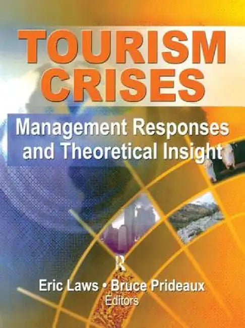 Tourism Crises: Management Responses and Theoretical Insight by Eric Laws