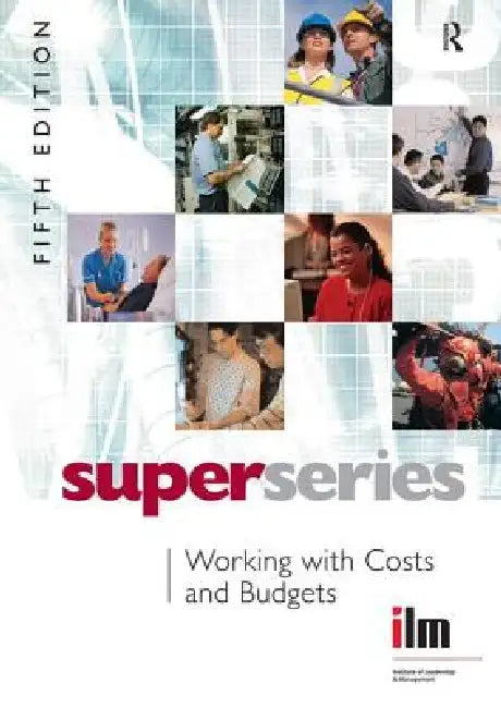 Working With Costs And Budgets by Institute Of Leadership & Management