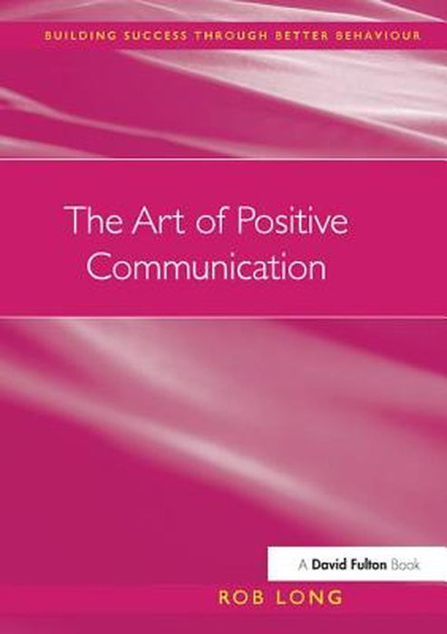 The Art of Positive Communication by Rob Long