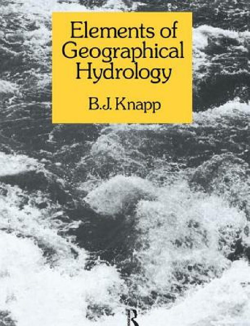 Elements of Geographical Hydrology by B. J. Knapp