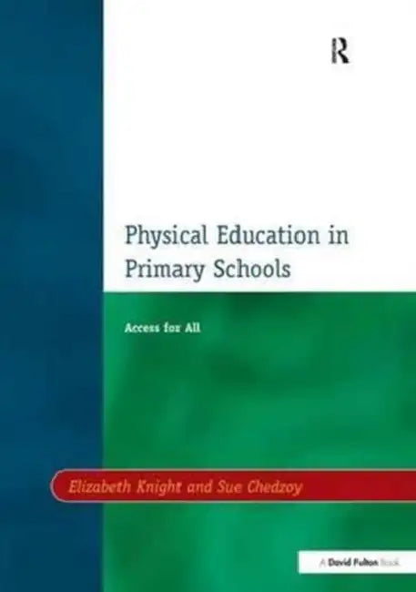 Physical Education in Primary Schools by Knight Elizabeth