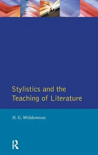 Stylistics and the Teaching of Literature by H.G. Widdowson
