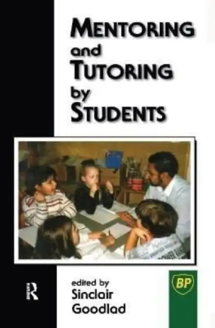Mentoring and Tutoring by Students by Sinclair Goodlad