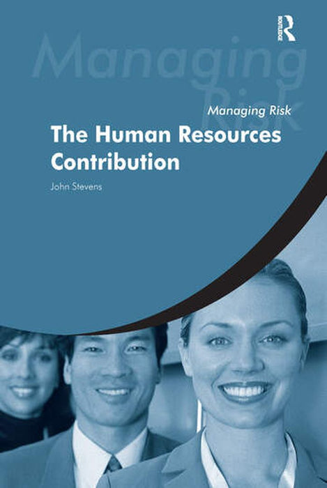 Managing Risk: The Human Resources Contribution by John Stevens