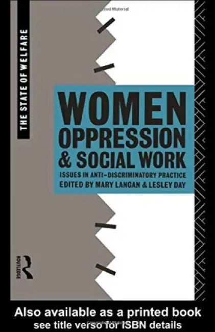 Women, Oppression and Social Work: Issues in Anti-Discriminatory Practice by Lesley Day