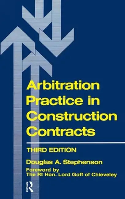 Arbitration Practice in Construction Contracts by D.A. Stephenson