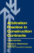 Arbitration Practice in Construction Contracts by D.A. Stephenson