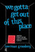 We Gotta Get Out of This Place: Popular Conservatism and Postmodern Culture by Lawrence Grossberg