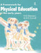 A Framework for Physical Education in the Early Years by M. E. Carroll