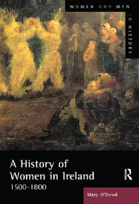 A History of Women in Ireland, 1500-1800 by Mary O'Dowd