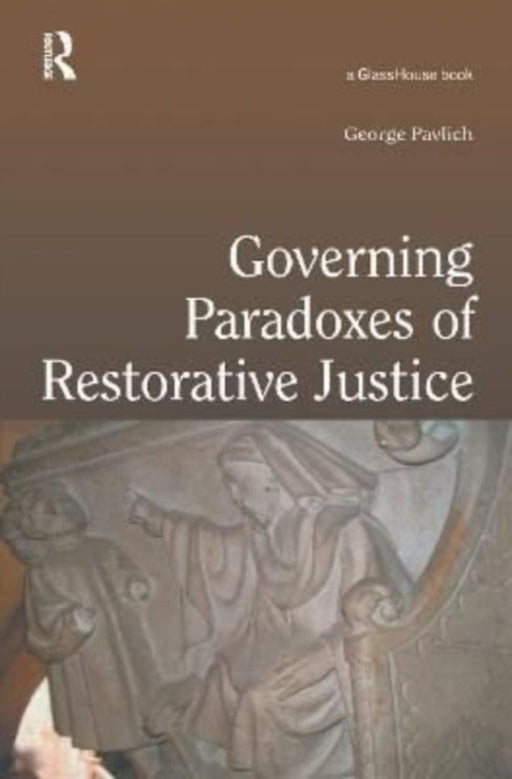 Governing Paradoxes of Restorative Justice by George Pavlich