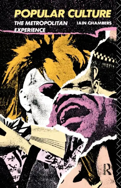Popular Culture: The Metropolitan Experience by Iain Chambers