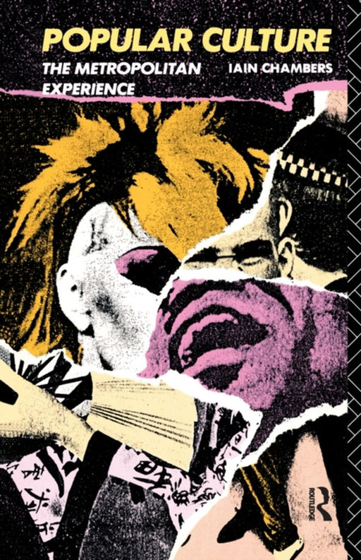 Popular Culture: The Metropolitan Experience by Iain Chambers