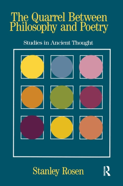 The Quarrel Between Philosophy and Poetry: Studies in Ancient Thought by Stanley Rosen