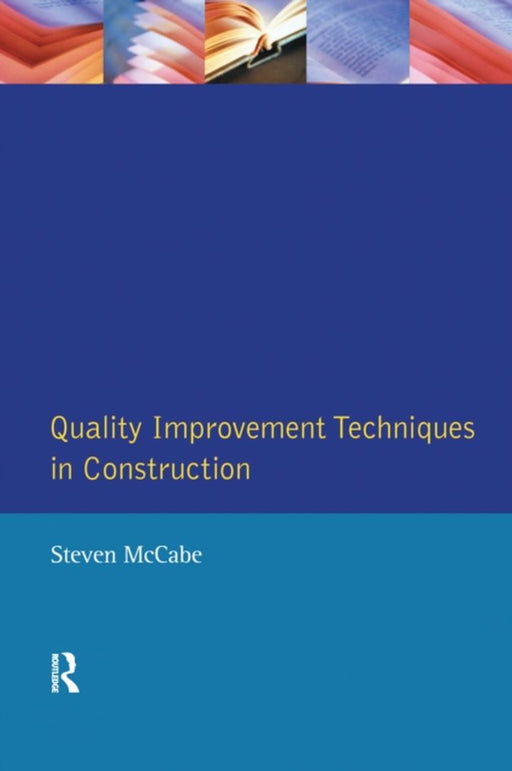 Quality Improvement Techniques in Construction: Principles and Methods by Steven Mccabe
