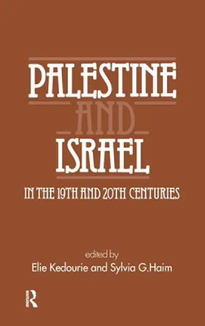 Palestine and Israel in the 19th and 20th Centuries by Elie Kedourie