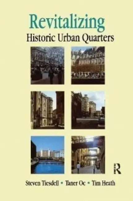 Revitalising Historic Urban Quarters by Tim Heath