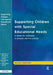 Supporting Children with Special Educational Needs: A Guide for Assistants in Schools and Pre-Schools by Marian Halliwell