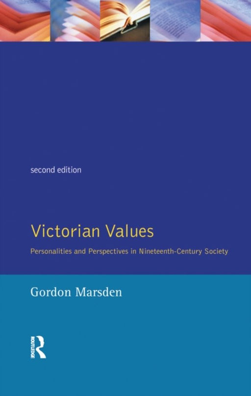 Victorian Values: Personalities and Perspectives in Nineteenth Century Society by Gordon Marsden