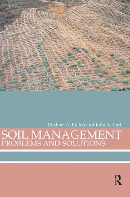 Soil Management: Problems and Solutions by Michael A Fullen