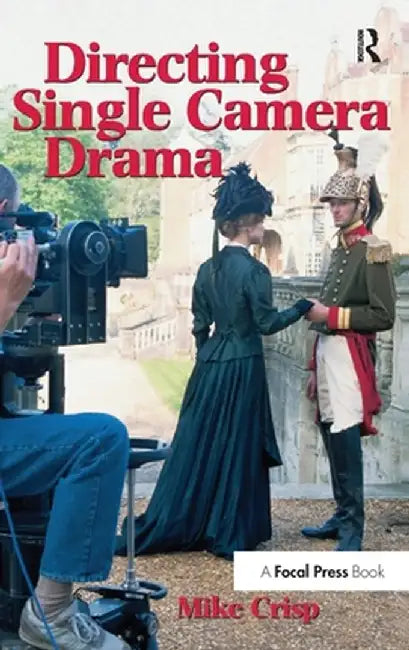 Directing Single Camera Drama by Mike Crisp