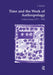 Time and the Work of Anthropology: Critical Essays 1971-1981 by Johanne Fabian