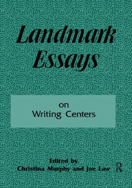 Landmark Essays on Writing Centers: Volume 9 by Christina Murphy