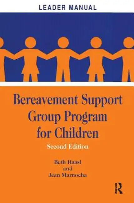 Bereavement Support Group Program for Children: Leader Manual and Participant Workbook by Beth Haasl